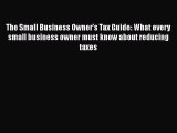 READbook The Small Business Owner's Tax Guide: What every small business owner must know about