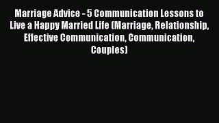 [Read] Marriage Advice - 5 Communication Lessons to Live a Happy Married Life (Marriage Relationship
