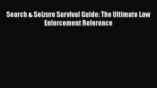[PDF] Search & Seizure Survival Guide: The Ultimate Law Enforcement Reference Free Books