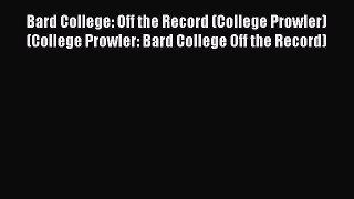 Read Book Bard College: Off the Record (College Prowler) (College Prowler: Bard College Off