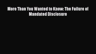 [Read PDF] More Than You Wanted to Know: The Failure of Mandated Disclosure  Full EBook