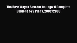 Read Book The Best Way to Save for College: A Complete Guide to 529 Plans 2002/2003 ebook textbooks
