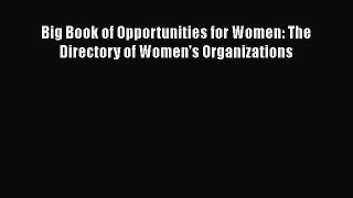 Read Book Big Book of Opportunities for Women: The Directory of Women's Organizations ebook