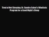 Read Tired of Not Sleeping: Dr. Sandra Cabot's Wholistic Program for a Good Night's Sleep Ebook