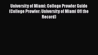 Read Book University of Miami: College Prowler Guide (College Prowler: University of Miami