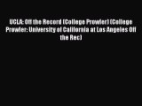 Read Book UCLA: Off the Record (College Prowler) (College Prowler: University of California