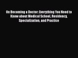 Read Book On Becoming a Doctor: Everything You Need to Know about Medical School Residency