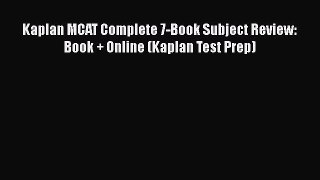 Read Book Kaplan MCAT Complete 7-Book Subject Review: Book + Online (Kaplan Test Prep) E-Book
