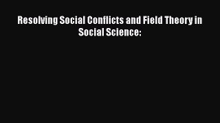[Read] Resolving Social Conflicts and Field Theory in Social Science: E-Book Free