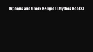 Download Orpheus and Greek Religion (Mythos Books) PDF Free