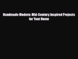 [PDF] Handmade Modern: Mid-Century Inspired Projects for Your Home Read Online