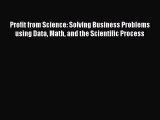 EBOOK ONLINE Profit from Science: Solving Business Problems using Data Math and the Scientific