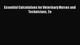 Download Essential Calculations for Veterinary Nurses and Technicians 2e Ebook Free
