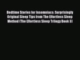Download Bedtime Stories for Insomniacs: Surprisingly Original Sleep Tips from The Effortless