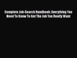 Read Book Complete Job-Search Handbook: Everything You Need To Know To Get The Job You Really