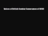 Read Voices of British Combat Cameramen of WWII Ebook Free