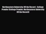 Read Book Northeastern University: Off the Record - College Prowler (College Prowler: Northeastern