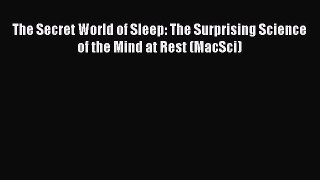 Download The Secret World of Sleep: The Surprising Science of the Mind at Rest (MacSci) Ebook