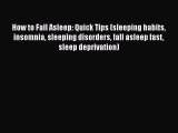 Read How to Fall Asleep: Quick Tips (sleeping habits insomnia sleeping disorders fall asleep