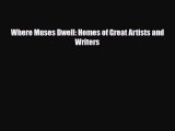 [PDF] Where Muses Dwell: Homes of Great Artists and Writers Download Online