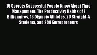 PDF 15 Secrets Successful People Know About Time Management: The Productivity Habits of 7 Billionaires