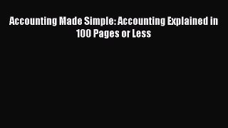 Download Accounting Made Simple: Accounting Explained in 100 Pages or Less Free Books