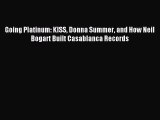 Read Going Platinum: KISS Donna Summer and How Neil Bogart Built Casablanca Records Ebook Free