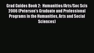 Read Book Grad Guides Book 2:  Humanities/Arts/Soc Scis 2006 (Peterson's Graduate and Professional