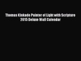 Read Books Thomas Kinkade Painter of Light with Scripture 2015 Deluxe Wall Calendar E-Book