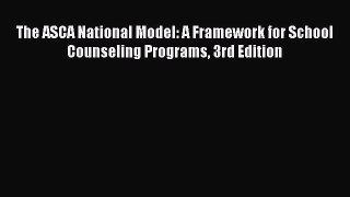 PDF The ASCA National Model: A Framework for School Counseling Programs 3rd Edition  EBook