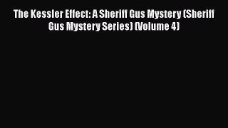 Read Books The Kessler Effect: A Sheriff Gus Mystery (Sheriff Gus Mystery Series) (Volume 4)