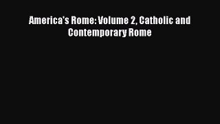 Read Books America's Rome: Volume 2 Catholic and Contemporary Rome E-Book Free