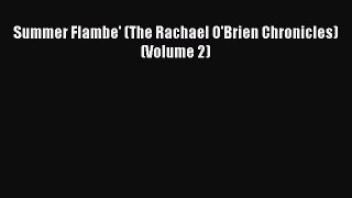 Read Books Summer Flambe' (The Rachael O'Brien Chronicles) (Volume 2) E-Book Free