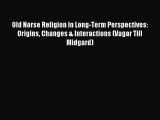 Read Old Norse Religion in Long-Term Perspectives: Origins Changes & Interactions (Vagar Till