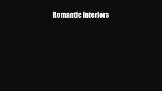 [PDF] Romantic Interiors Read Online