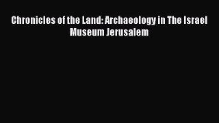 Download Chronicles of the Land: Archaeology in The Israel Museum Jerusalem PDF Free