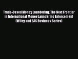 [PDF] Trade-Based Money Laundering: The Next Frontier in International Money Laundering Enforcement