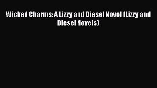 [PDF] Wicked Charms: A Lizzy and Diesel Novel (Lizzy and Diesel Novels) Free Books