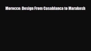 [PDF] Morocco: Design From Casablanca to Marakesh Read Full Ebook