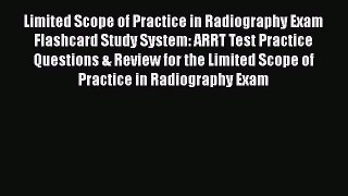 [PDF] Limited Scope of Practice in Radiography Exam Flashcard Study System: ARRT Test Practice