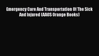 [PDF] Emergency Care And Transportation Of The Sick And Injured (AAOS Orange Books) [Download]
