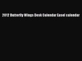 Read Books 2012 Butterfly Wings Desk Calendar Easel calendar ebook textbooks