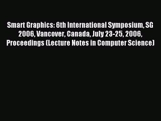 Download Smart Graphics: 6th International Symposium SG 2006 Vancover Canada July 23-25 2006