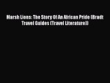 Read Books Marsh Lions: The Story Of An African Pride (Bradt Travel Guides (Travel Literature))