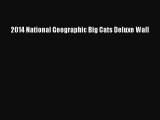 Read Books 2014 National Geographic Big Cats Deluxe Wall E-Book Free