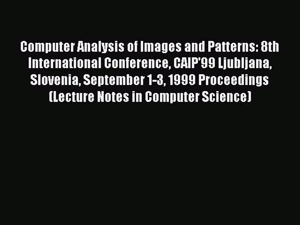 Read Computer Analysis of Images and Patterns: 8th International Conference CAIP'99 Ljubljana