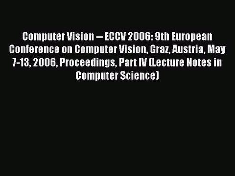 Read Computer Vision ECCV 2006: 9th European Conference on Computer Vision Graz Austria