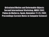 Read Articulated Motion and Deformable Objects: Second International Workshop AMDO 2002 Palma