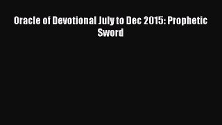 Read Books Oracle of Devotional July to Dec 2015: Prophetic Sword E-Book Free