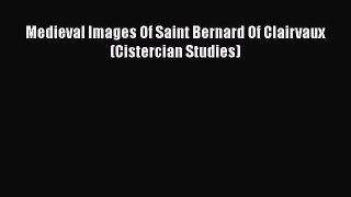 Download Books Medieval Images Of Saint Bernard Of Clairvaux (Cistercian Studies) PDF Free